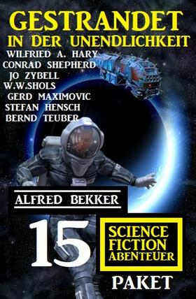 Bekker / Hary / Shepherd |  Gestrandet in der Unendlichkeit: Paket 15 Science Fiction Abenteuer | eBook | Sack Fachmedien