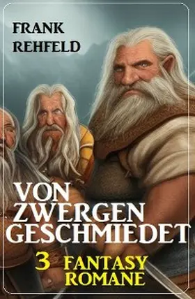 Rehfeld |  Von Zwergen geschmiedet: 3 Fantasy Romane | eBook | Sack Fachmedien