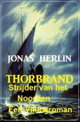 Herlin |  Thorbrand - Strijder van het Noorden: Een Vikingroman | eBook | Sack Fachmedien