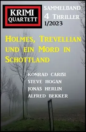 Bekker / Carisi / Hogan |  Holmes, Trevellian und ein Mord in Schottland: Krimi Quartett 4 Thriller 1/2023 | eBook | Sack Fachmedien