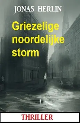 Herlin |  Griezelige noordelijke storm: thriller | eBook | Sack Fachmedien