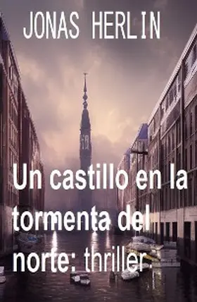 Herlin |  Un castillo en la tormenta del norte: thriller | eBook | Sack Fachmedien