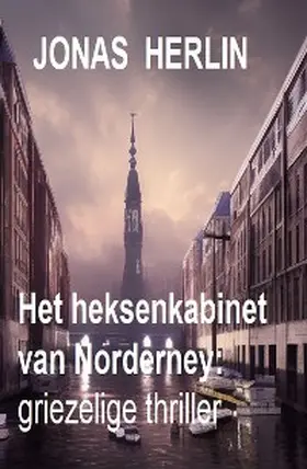 Herlin |  Het heksenkabinet van Norderney: griezelige thriller | eBook | Sack Fachmedien