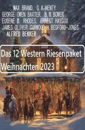 Bekker / Brand / Haycox |  Das 12 Western Riesenpaket Weihnachten 2023 | eBook | Sack Fachmedien