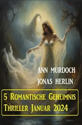 Herlin / Murdoch |  5 Romantische Geheimnis Thriller Januar 2024 | eBook | Sack Fachmedien