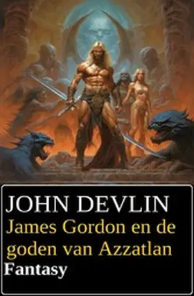 Devlin |  James Gordon en de goden van Azzatlan : Fantasy | eBook | Sack Fachmedien