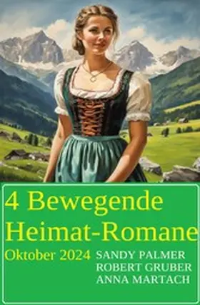 Gruber |  4 Bewegende Heimat-Romane Oktober 2024 | eBook | Sack Fachmedien