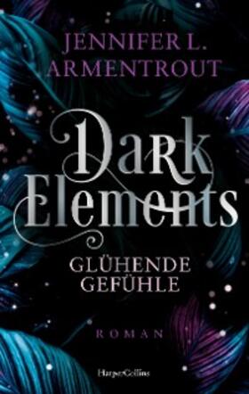 Armentrout |  Dark Elements 4 - Glühende Gefühle | eBook | Sack Fachmedien