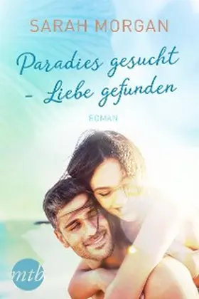 Morgan |  Paradies gesucht - Liebe gefunden | eBook | Sack Fachmedien