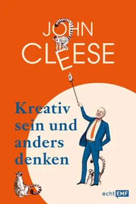 Cleese |  Kreativ sein und anders denken - Eine Anleitung vom legendären Monty Python-Komiker | Buch |  Sack Fachmedien