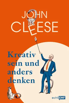 Cleese |  Kreativ sein und anders denken – Eine Anleitung vom legendären Monthy Python Komiker | eBook | Sack Fachmedien