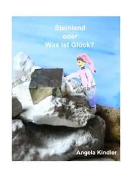 Kindler |  Steinland oder Was ist Glück? | Buch |  Sack Fachmedien