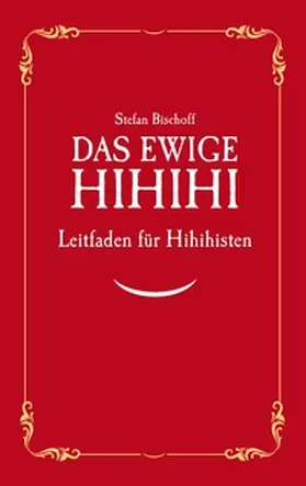 Bischoff |  Das ewige Hihihi | Buch |  Sack Fachmedien