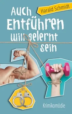 Schmidt |  Auch Entführen will gelernt sein | Buch |  Sack Fachmedien