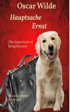 Wilde / Schernikau |  Hauptsache Ernst (The Importance of Being Earnest) | Buch |  Sack Fachmedien