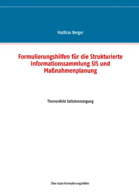 Berger |  Formulierungshilfen für die Strukturierte Informationssammlung SIS und Maßnahmenplanung | eBook | Sack Fachmedien