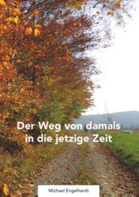 Engelhardt |  Der Weg von damals in die jetztige Zeit | Buch |  Sack Fachmedien