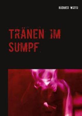 Wirth |  Tränen im Sumpf | Buch |  Sack Fachmedien