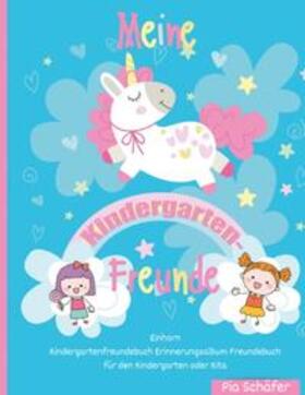 Schäfer |  Meine Kindergarten-Freunde Einhorn Kindergartenfreundebuch Erinnerungsalbum Freundebuch für den Kindergarten oder Kita | Buch |  Sack Fachmedien