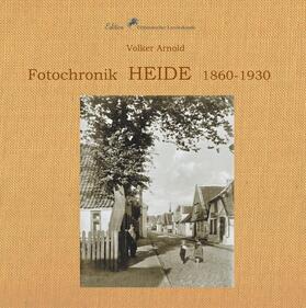 Arnold / Schulz |  Fotochronik  Heide 1860 bis 1930 | eBook | Sack Fachmedien