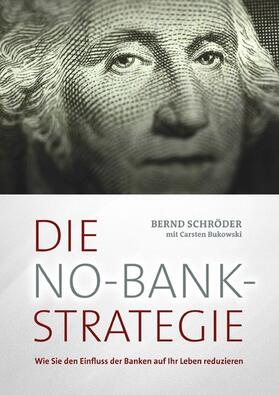 Schröder / Bukowski |  Die No-Bank-Strategie | eBook | Sack Fachmedien