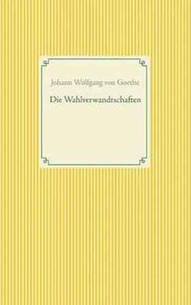 Goethe |  Die Wahlverwandtschaften | Buch |  Sack Fachmedien