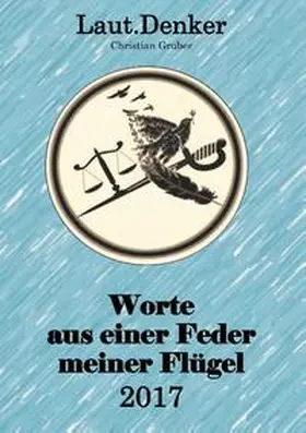 Gruber |  Worte aus einer Feder meiner Flügel - 2017 | Buch |  Sack Fachmedien