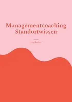 Becker |  Managementcoaching Standortwissen | Buch |  Sack Fachmedien