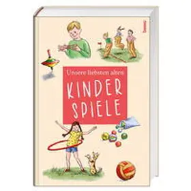 Michels |  Unsere liebsten alten Kinderspiele | Buch |  Sack Fachmedien