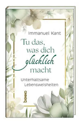 Kant |  Tu das, was dich glücklich macht | Buch |  Sack Fachmedien