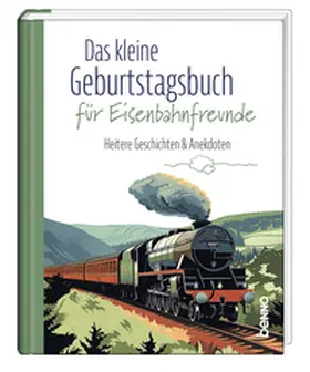 Seiler |  Das kleine Geburtstagsbuch für Eisenbahnfreunde | Buch |  Sack Fachmedien