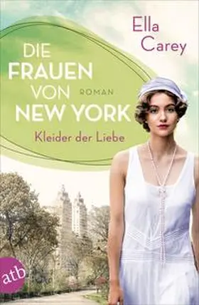 Carey |  Die Frauen von New York - Kleider der Liebe | Buch |  Sack Fachmedien