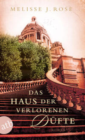 Rose |  Das Haus der verlorenen Düfte | Buch |  Sack Fachmedien