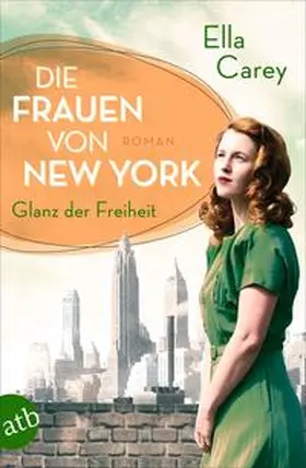 Carey |  Die Frauen von New York - Glanz der Freiheit | Buch |  Sack Fachmedien