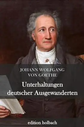 von Goethe | Unterhaltungen deutscher Ausgewanderten | Buch | 978-3-7467-1647-3 | sack.de