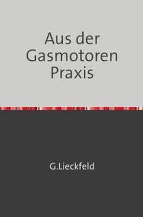 Lieckfeld |  Aus der Gasmotoren-Praxis | Buch |  Sack Fachmedien