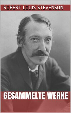 Stevenson |  Robert Louis Stevenson - Gesammelte Werke | eBook | Sack Fachmedien