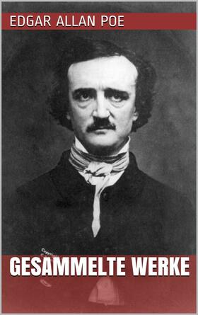 Poe |  Edgar Allan Poe - Gesammelte Werke | eBook | Sack Fachmedien