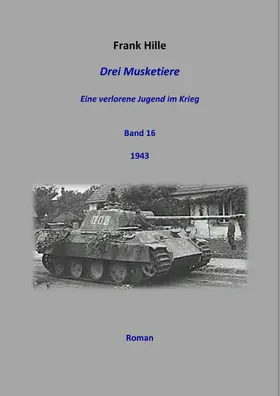 Hille | Drei Musketiere - Eine verlorene Jugend im Krieg, Band 16 | E-Book | sack.de