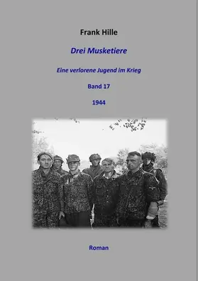 Hille | Drei Musketiere - Eine verlorene Jugend im Krieg, Band 17 | E-Book | sack.de