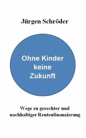 Schröder |  Ohne Kinder keine Zukunft | eBook | Sack Fachmedien