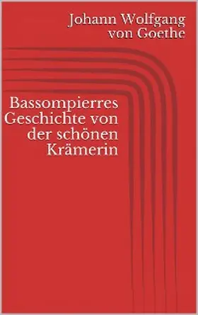 Goethe |  Bassompierres Geschichte von der schönen Krämerin | eBook | Sack Fachmedien