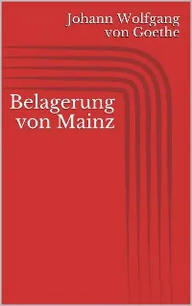 Goethe |  Belagerung von Mainz | eBook | Sack Fachmedien