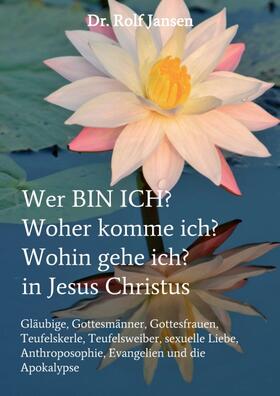 Jansen |  Wer BIN ICH? Woher komme ich? Wohin gehe ich? in Jesus Christus | Buch |  Sack Fachmedien