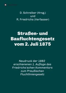 Friedrichs / Schreiber |  Straßen- und Baufluchtengesetz vom 2. Juli 1875 | Buch |  Sack Fachmedien