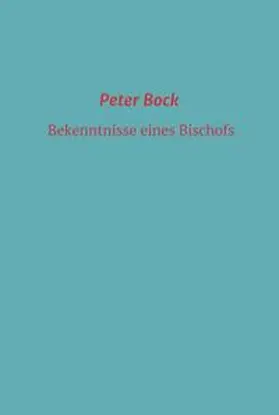 Bock |  Bekenntnisse eines Bischofs | Buch |  Sack Fachmedien