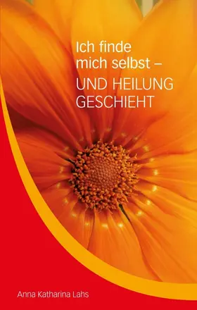 Lahs |  Ich finde mich selbst - UND HEILUNG GESCHIEHT | Buch |  Sack Fachmedien