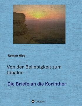 Nies |  Von der Beliebigkeit zum Idealen  -  Die Korintherbriefe | Buch |  Sack Fachmedien