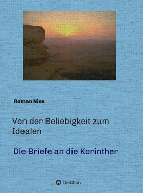 Nies |  Von der Beliebigkeit zum Idealen  -  Die Korintherbriefe | Buch |  Sack Fachmedien