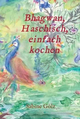 Gölz |  Bhagwan, Haschisch, einfach kochen | eBook | Sack Fachmedien